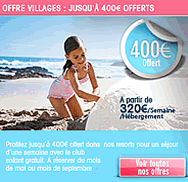 Offre Village Vacances, 400 euros Offert sur votre, location d'�t�